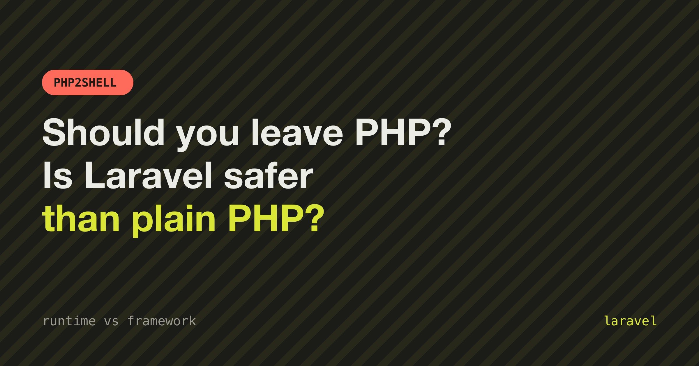 After PHP2Shell: Should You Leave PHP, and Is Laravel Safer Than Plain PHP?